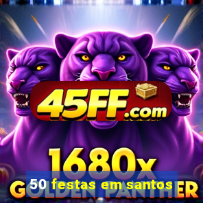 50 festas em santos